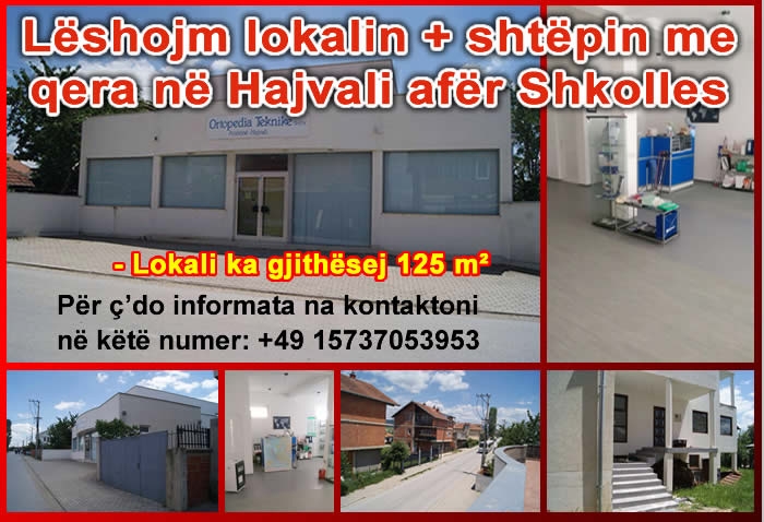 Lëshojm lokalin + shtëpin me qera në Hajvali afër Shkolles