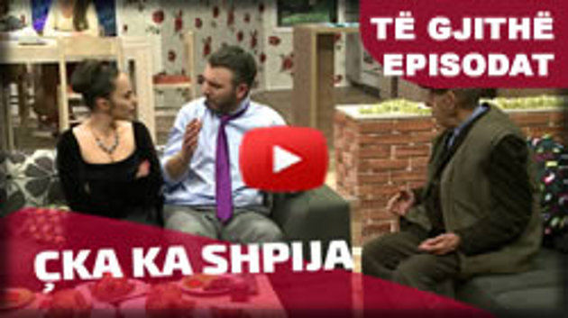 Video 39 Seriali – Çka ka shpija (te gjitha këtu)